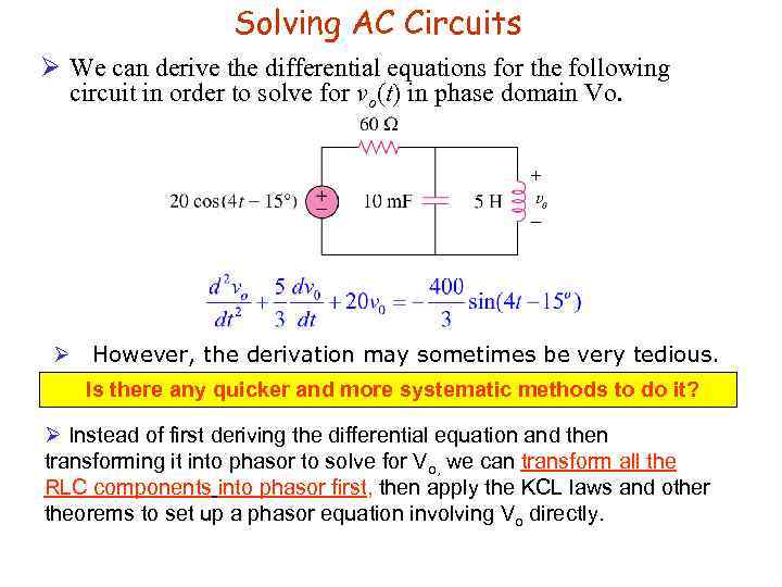 Solving AC Circuits Ø We can derive the differential equations for the following circuit