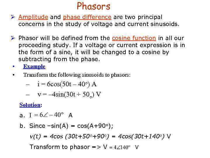 Phasors Ø Amplitude and phase difference are two principal concerns in the study of