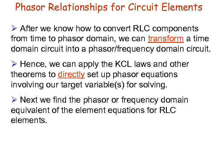 Phasor Relationships for Circuit Elements Ø After we know how to convert RLC components