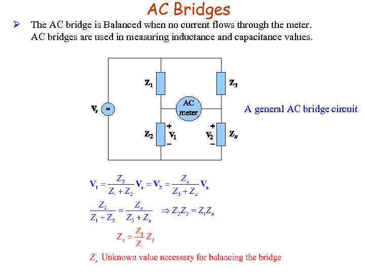AC Bridges Ø The AC bridge is Balanced when no current flows through the