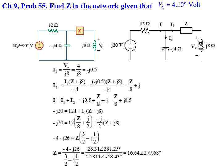 Ch 9, Prob 55. Find Z in the network given that 