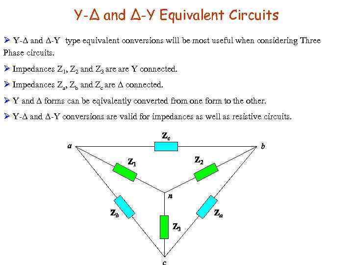 Y-Δ and Δ-Y Equivalent Circuits Ø Y-Δ and Δ-Y type equivalent conversions will be