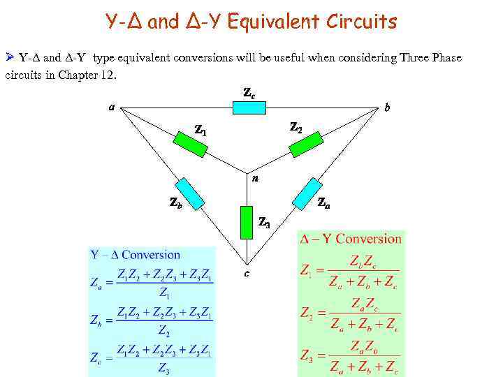 Y-Δ and Δ-Y Equivalent Circuits Ø Y-Δ and Δ-Y type equivalent conversions will be