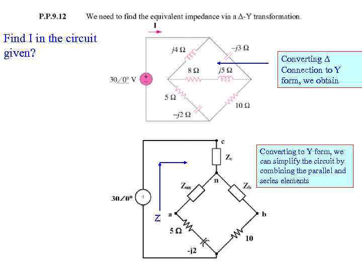 Find I in the circuit given? Converting Δ Connection to Y form, we obtain