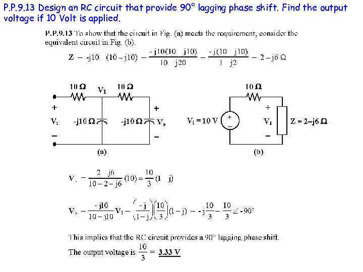 P. P. 9. 13 Design an RC circuit that provide 90° lagging phase shift.