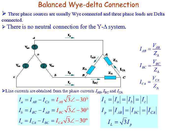 Balanced Wye-delta Connection Ø Three phase sources are usually Wye connected and three phase