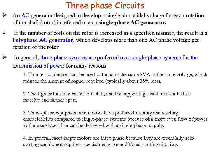 Three phase Circuits Ø An AC generator designed to develop a single sinusoidal voltage
