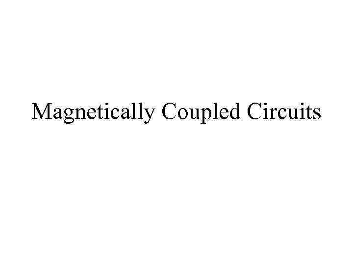 Magnetically Coupled Circuits 