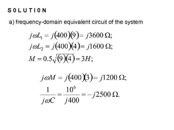 S 0 LUTI 0 N a) frequency-domain equivalent circuit of the system 