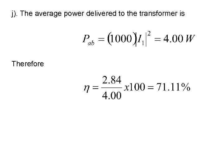 j). The average power delivered to the transformer is Therefore 