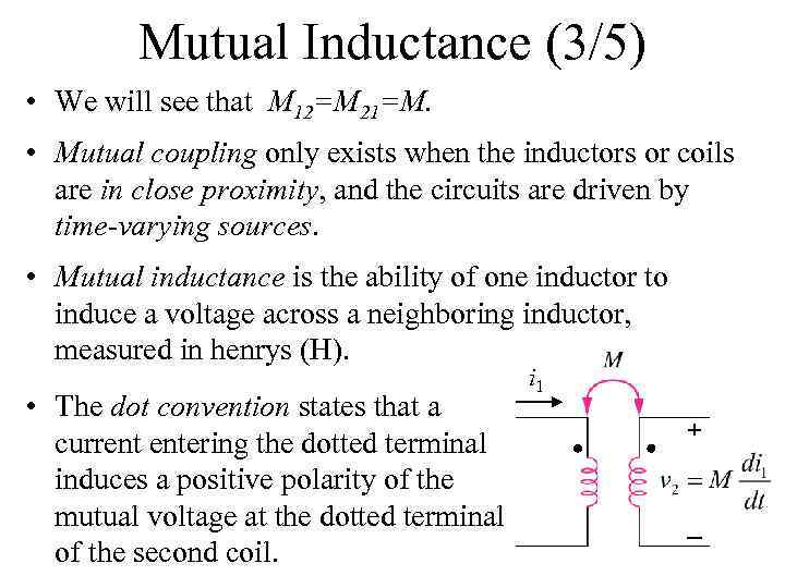 Mutual Inductance (3/5) • We will see that M 12=M 21=M. • Mutual coupling