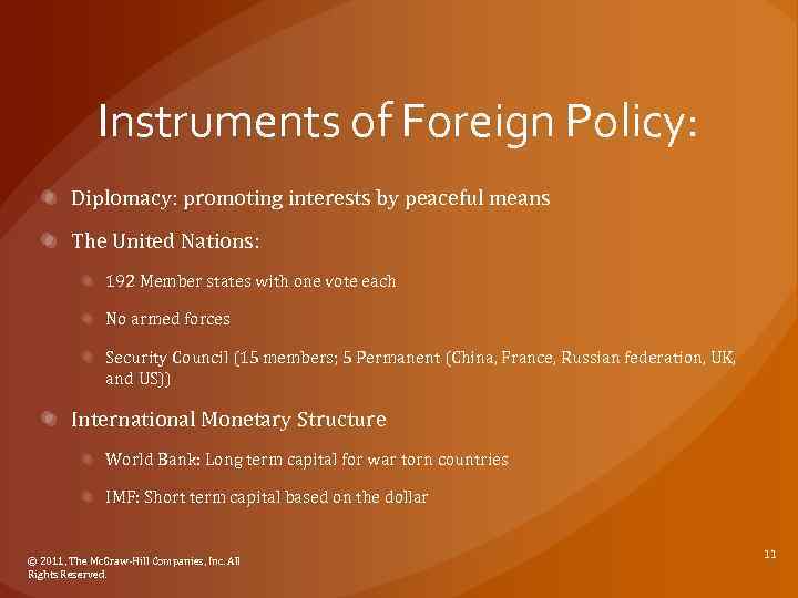 Instruments of Foreign Policy: Diplomacy: promoting interests by peaceful means The United Nations: 192