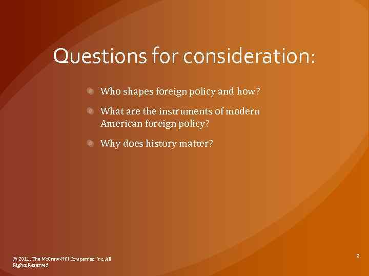 Questions for consideration: Who shapes foreign policy and how? What are the instruments of