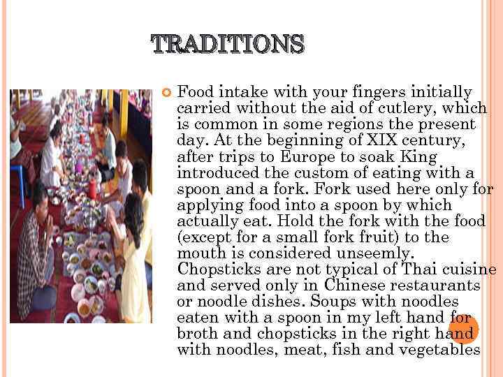 TRADITIONS Food intake with your fingers initially carried without the aid of cutlery, which