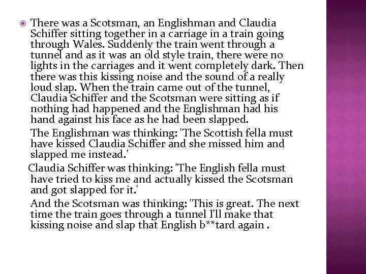  There was a Scotsman, an Englishman and Claudia Schiffer sitting together in a