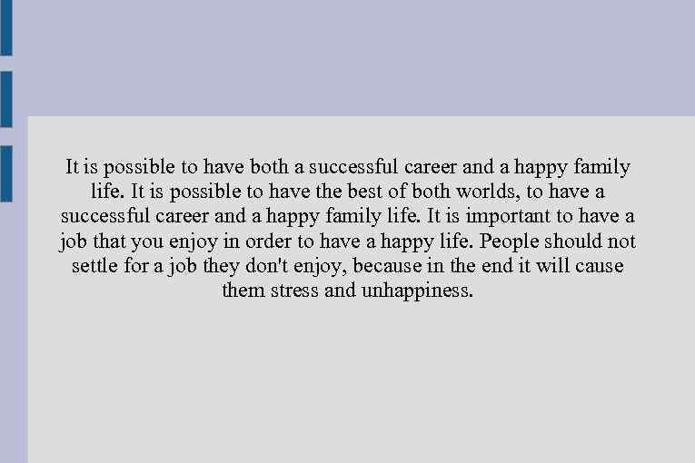 It is possible to have both a successful career and a happy family life.