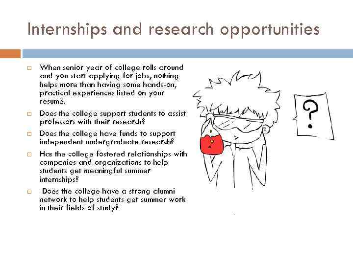 Internships and research opportunities When senior year of college rolls around and you start