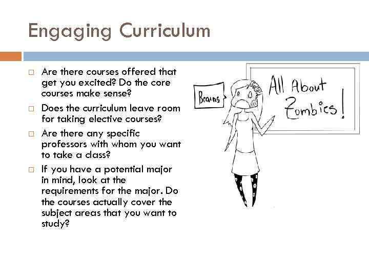 Engaging Curriculum Are there courses offered that get you excited? Do the core courses