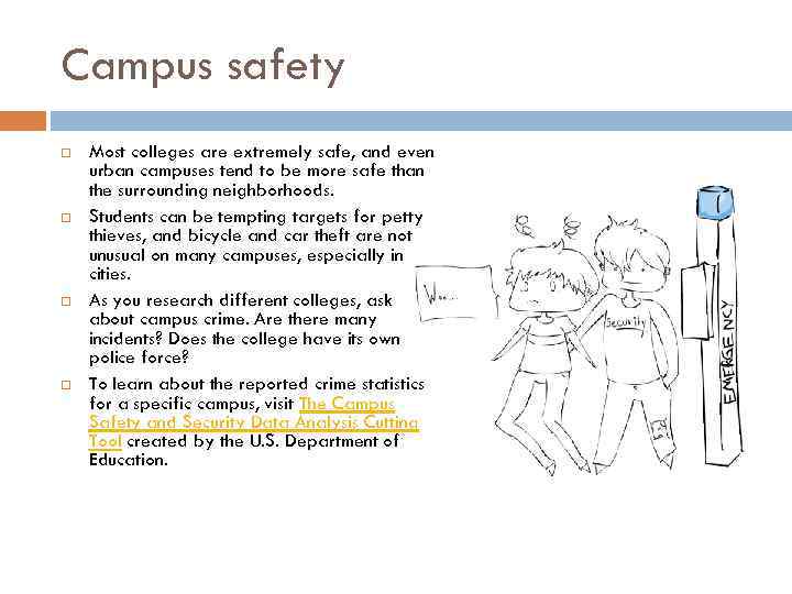 Campus safety Most colleges are extremely safe, and even urban campuses tend to be