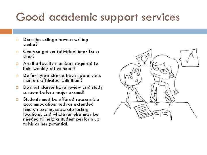 Good academic support services Does the college have a writing center? Can you get
