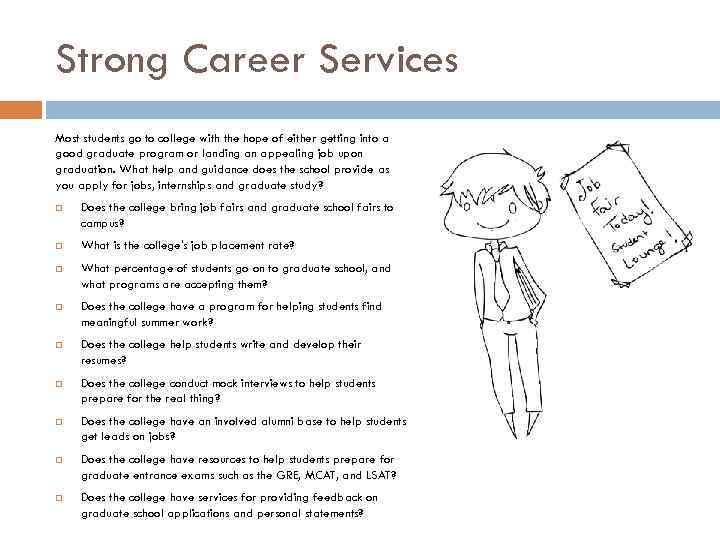 Strong Career Services Most students go to college with the hope of either getting