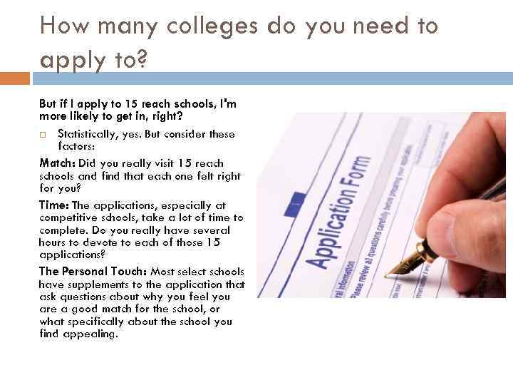 How many colleges do you need to apply to? But if I apply to