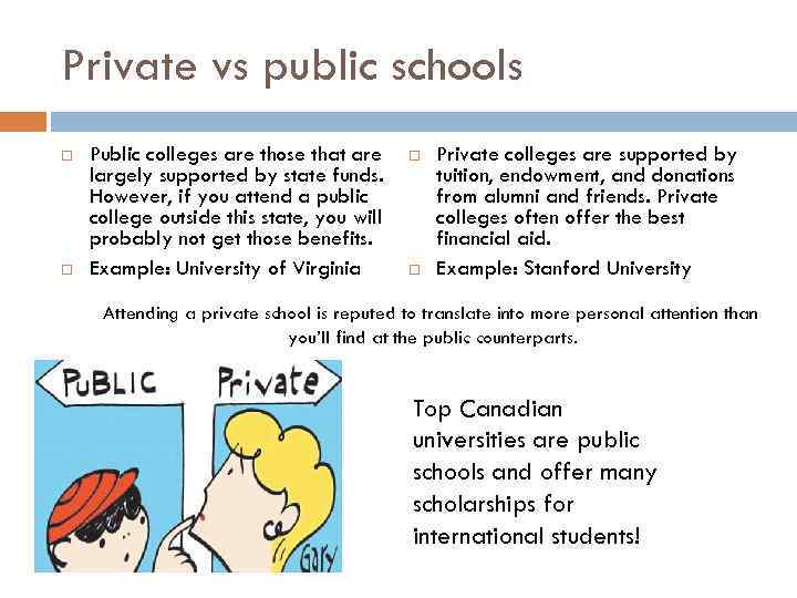 Private vs public schools Public colleges are those that are largely supported by state