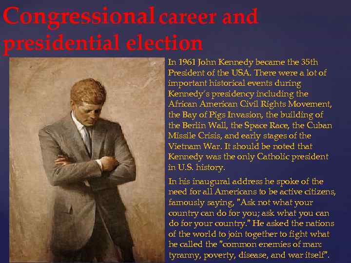 Congressional career and presidential election In 1961 John Kennedy became the 35 th President