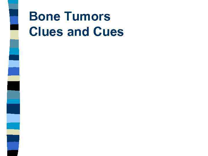 Bone Tumors Clues and Cues 