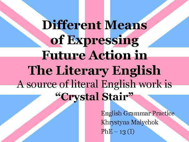 Different Means of Expressing Future Action in The Literary English A source of literal