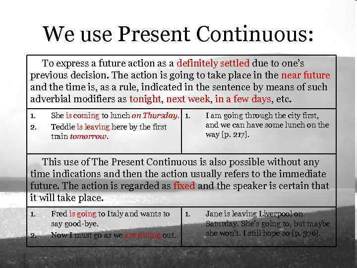 We use Present Continuous: To express a future action as a definitely settled due