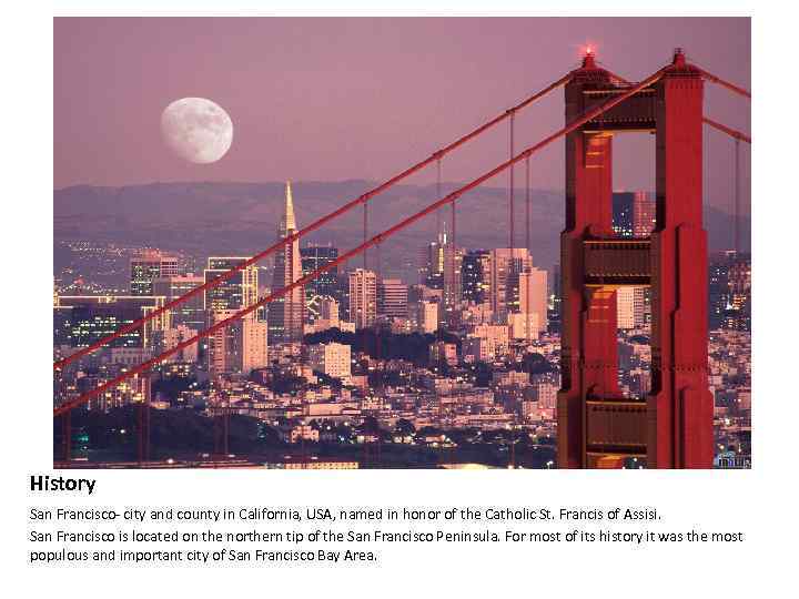 History San Francisco- city and county in California, USA, named in honor of the