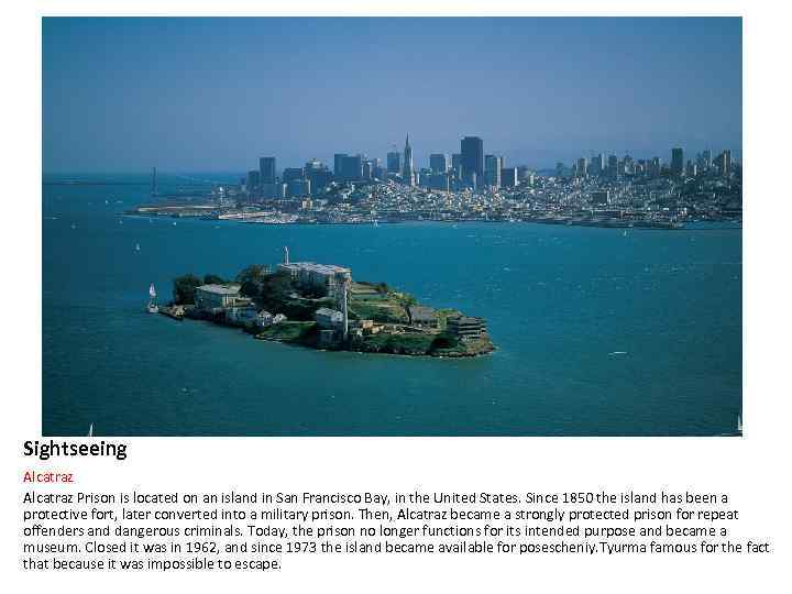 Sightseeing Alcatraz Prison is located on an island in San Francisco Bay, in the