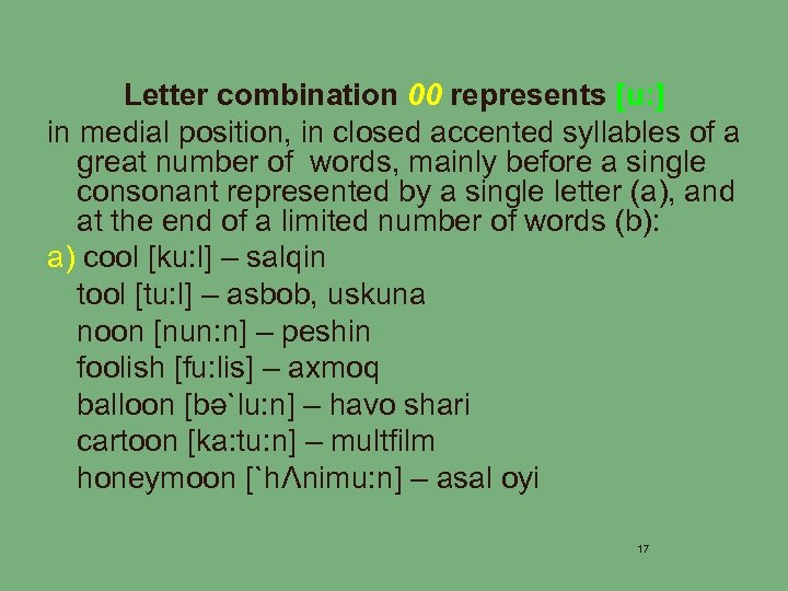 Letter combination 00 represents [u: ] in medial position, in closed accented syllables of