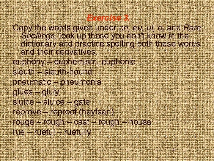 Exercise 3. Copy the words given under on, eu, ui, o, and Rare Spellings,