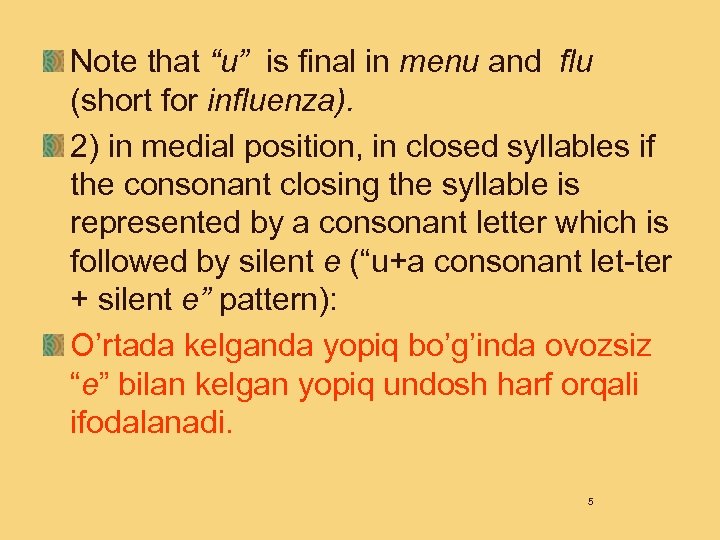Note that “u” is final in menu and flu (short for influenza). 2) in