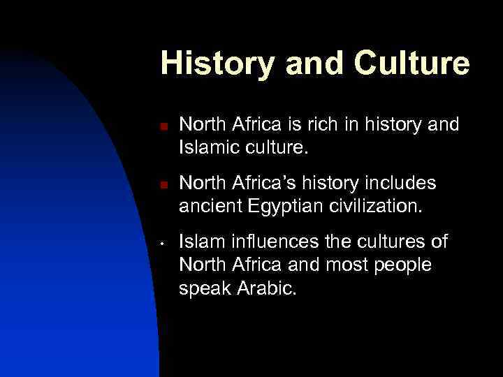History and Culture n n • North Africa is rich in history and Islamic