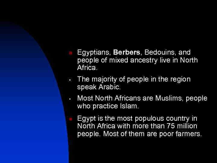 n • • n Egyptians, Berbers, Bedouins, and people of mixed ancestry live in