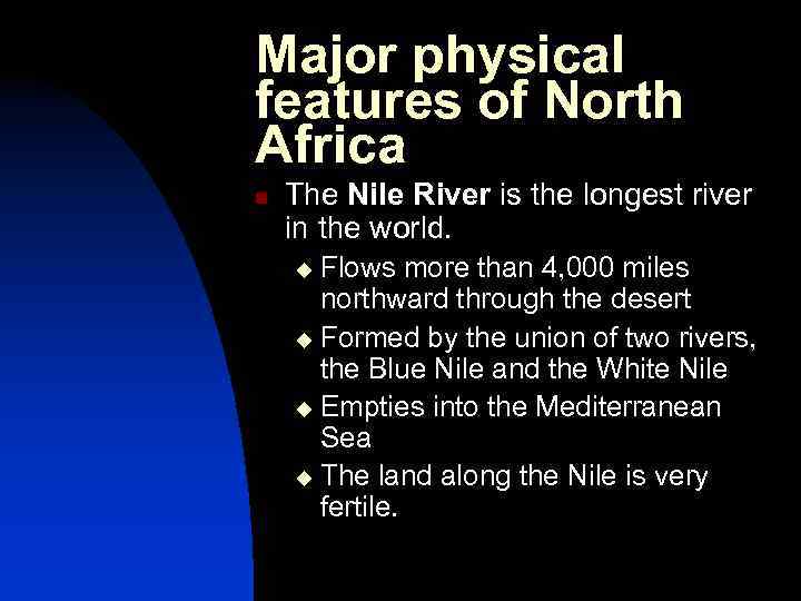Major physical features of North Africa n The Nile River is the longest river