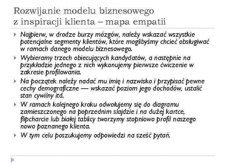 Rozwijanie modelu biznesowego z inspiracji klienta – mapa empatii Najpierw, w drodze burzy mózgów,