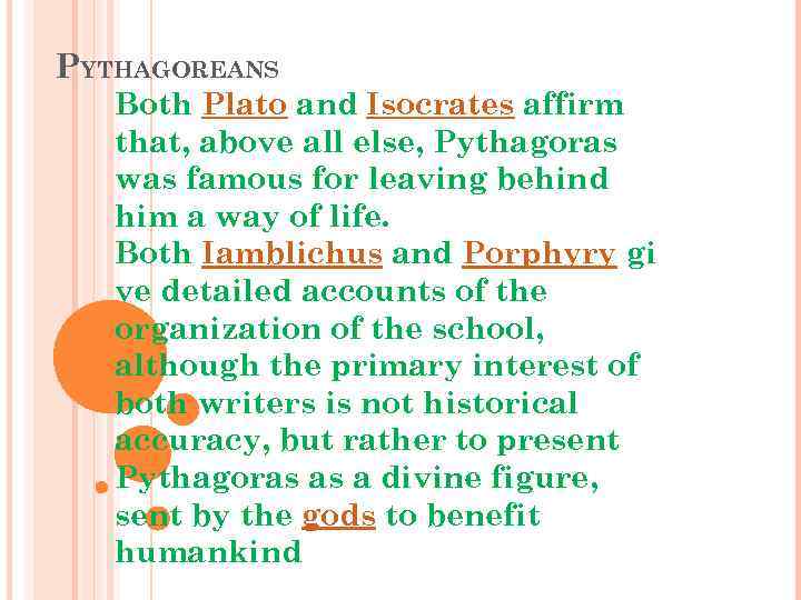 PYTHAGOREANS Both Plato and Isocrates affirm that, above all else, Pythagoras was famous for