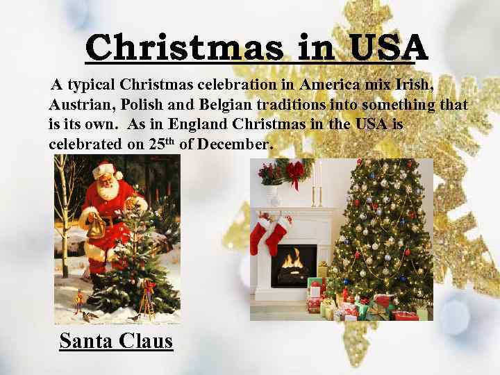 Christmas in USA A typical Christmas celebration in America mix Irish, Austrian, Polish and