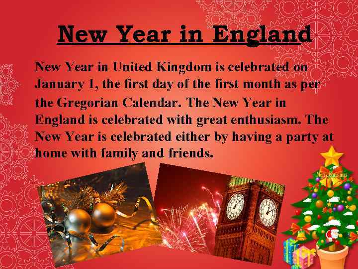 New Year in England New Year in United Kingdom is celebrated on January 1,
