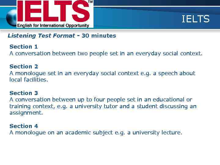 IELTS Listening Test Format - 30 minutes Section 1 A conversation between two people