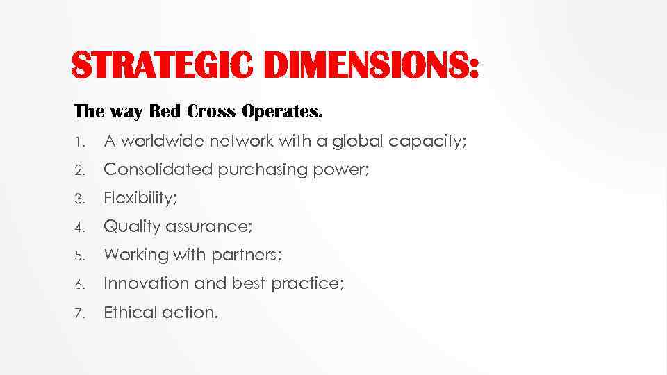 STRATEGIC DIMENSIONS: The way Red Cross Operates. 1. A worldwide network with a global