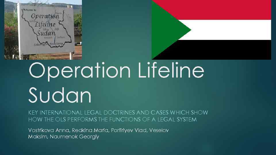 Operation Lifeline Sudan KEY INTERNATIONAL LEGAL DOCTRINES AND CASES WHICH SHOW THE OLS PERFORMS