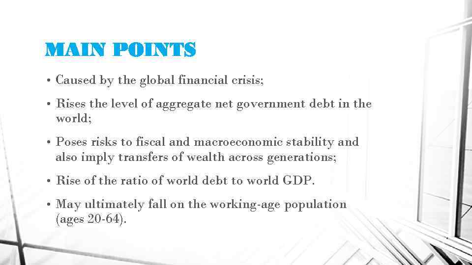 MAIN POINTS • Caused by the global financial crisis; • Rises the level of