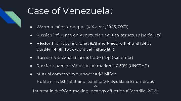 Case of Venezuela: ● Warm relations’ prequel (XIX cent. , 1945, 2001) ● Russia’s