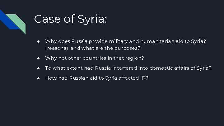 Case of Syria: ● Why does Russia provide military and humanitarian aid to Syria?