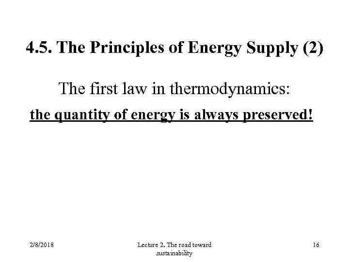 4. 5. The Principles of Energy Supply (2) The first law in thermodynamics: the